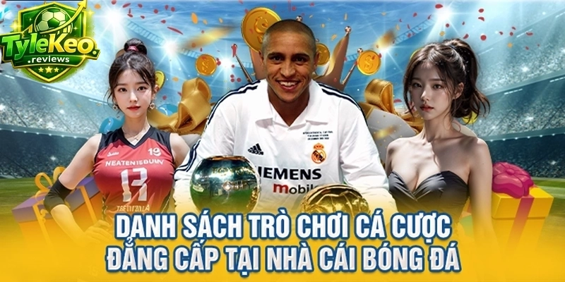 Danh sách trò chơi cá cược đẳng cấp tại nhà cái bóng đá