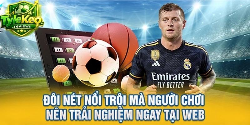 Đôi nét nổi trội mà người chơi nên trải nghiệm ngay tại web