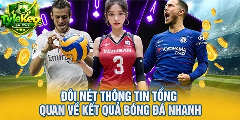 Đôi nét thông tin tổng quan về kết quả bóng đá nhanh