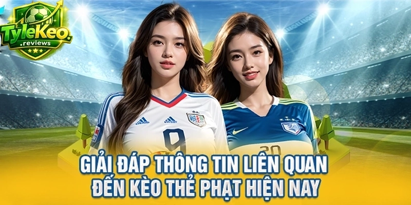 Giải đáp thông tin liên quan đến kèo thẻ phạt hiện nay