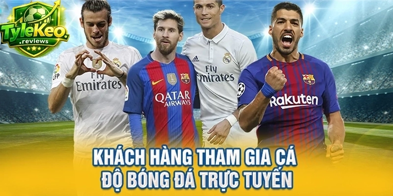Khách hàng tham gia cá độ bóng đá trực tuyến