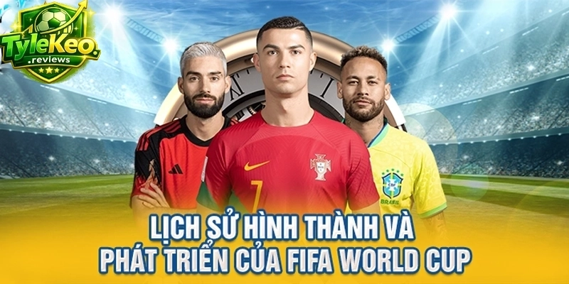 Lịch sử hình thành và phát triển của FIFA World Cup