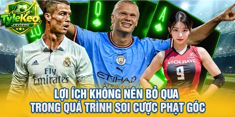 Lợi ích không nên bỏ qua trong quá trình soi cược phạt góc