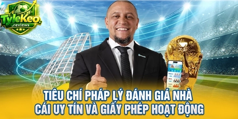 Tiêu chí pháp lý đánh giá nhà cái uy tín và giấy phép hoạt động