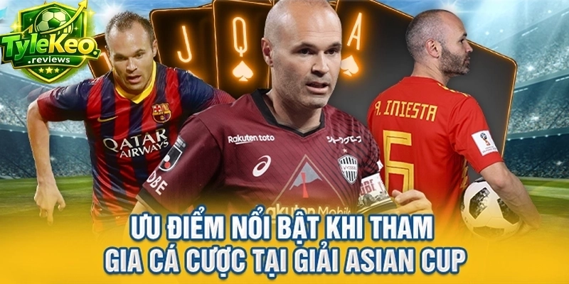 Ưu điểm nổi bật khi tham gia cá cược tại giải Asian Cup