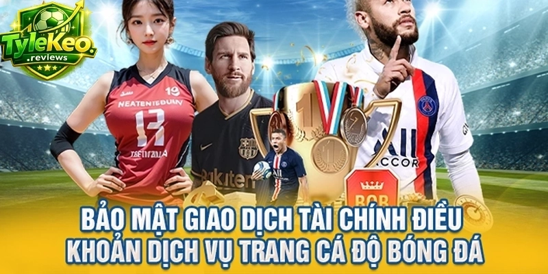Bảo mật giao dịch tài chính điều khoản dịch vụ trang cá độ bóng đá