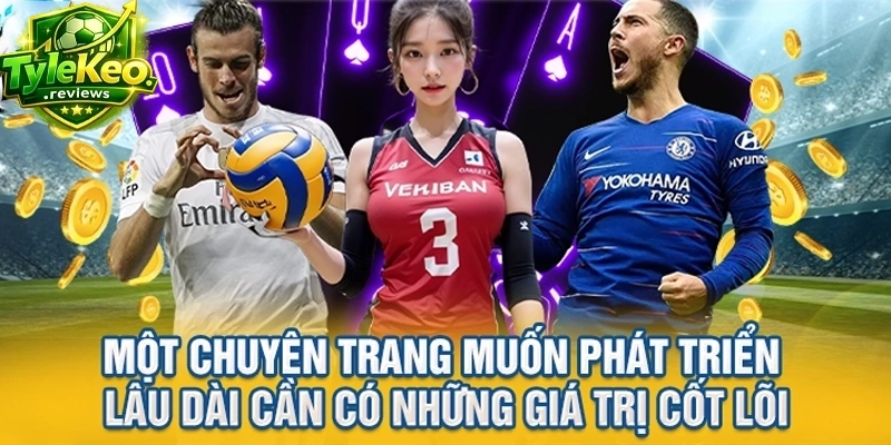 Một chuyên trang muốn phát triển lâu dài cần có những giá trị cốt lõi