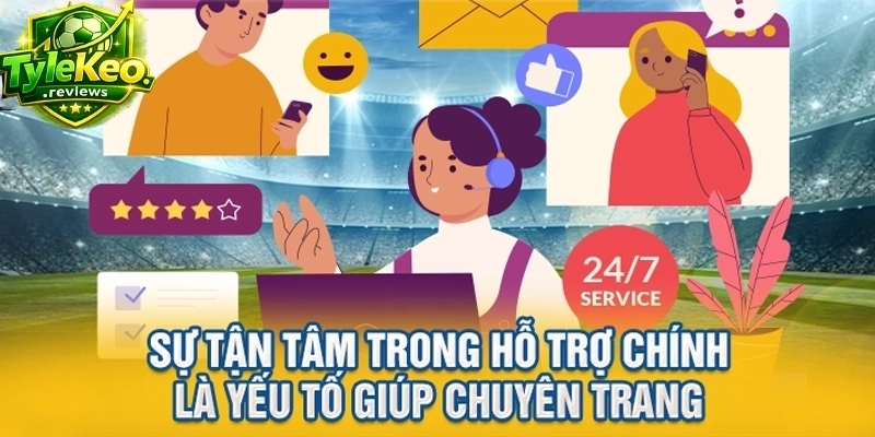 Sự tận tâm trong hỗ trợ chính là yếu tố giúp chuyên trang