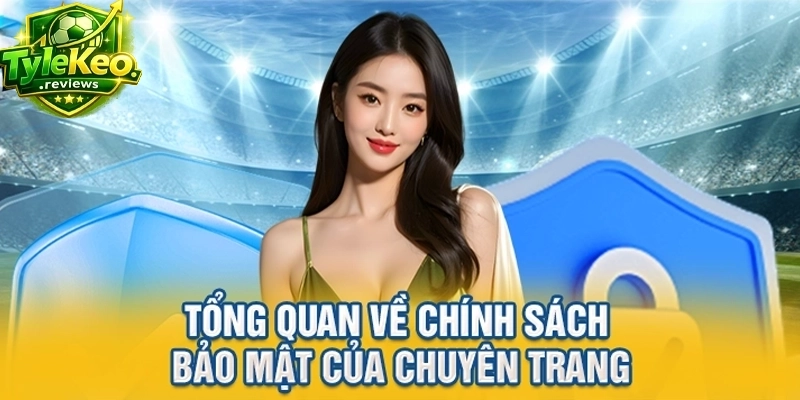 Tổng quan về chính sách bảo mật của chuyên trang